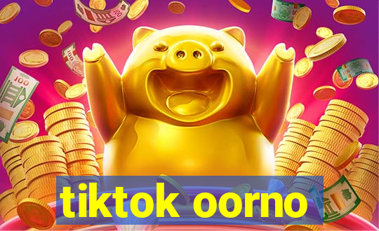 tiktok oorno